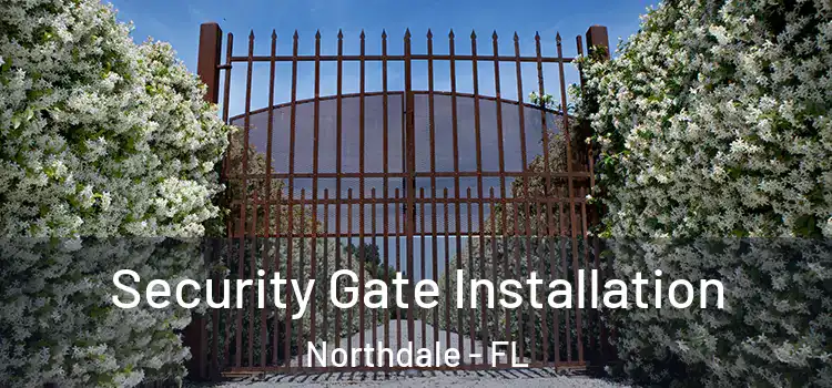 Security Gate Installation Northdale - FL